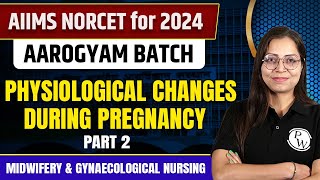 Physiological Changes During Pregnancy  Part 2  Midwifery amp Gynaecological Nursing  NORCET 6 2024 [upl. by Lexis91]