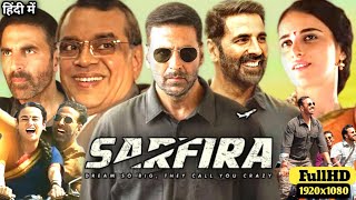 Sarfira Full Movie 2024  Akshay Kumar Paresh Rawal Radhika Madan Facts and Review [upl. by Zerdna]