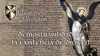 25  Demostrabilidad de la existencia de Dios II STh I q 2 a 2 [upl. by Nataline]