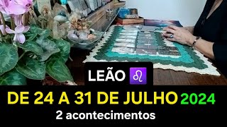 LEÃO ♌️ DE 24 A 31 DE JULHO DE 2024 2 acontecimentos tarot [upl. by Sufur543]