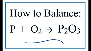 How to Balance P  O2  P2O3 Phosphorous and Oxygen Gas [upl. by Adan]