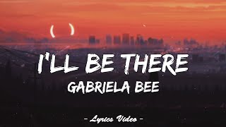 Gabriela Bee  Ill Be There Acoustic Version  Lyrics Video 🎵 [upl. by Calla]