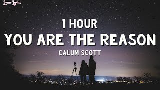 1 HOUR Calum Scott  You Are The Reason Lyrics [upl. by Pega907]