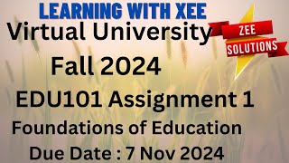 EDU101 Foundations of Education Assignment 1 Fall 2024 Virtual University of Pakistan [upl. by Saltsman244]