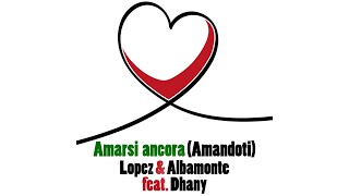 Amarsi Ancora Amandoti  Lopez amp Albamonte feat Dhany [upl. by Fabio]