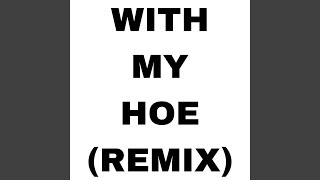 With My Hoe Remix [upl. by Asilanom]