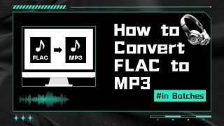 How to Convert FLAC to MP3 in Batches [upl. by Guthrie709]