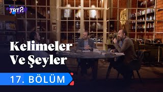 Kelimeler ve Şeyler  17 Bölüm [upl. by Gastineau223]