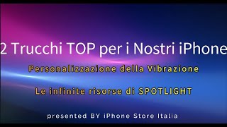 2 Trucchi TOP per iPhone Personalizzazione della Vibrazione e le INFINITE RISORSE di SPOTLIGHT [upl. by Irap]