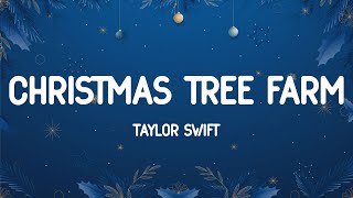 Taylor Swift  Christmas Tree Farm Lyrics [upl. by Dallis508]