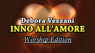 DEBORA VEZZANI  INNO ALLAMORE  Worship Version [upl. by Esmerelda]