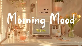 Playlist Morning Mood 🍀 Music that makes u more inspired to study amp work [upl. by Otnas849]