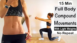 15 Min Full Body Compound Movements Workout  No Repeat  With Light Weights [upl. by Natanhoj246]