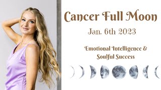 🌕♋️ Cancer Full Moon Jan 6th 2023 Emotional Intelligence amp Soulful Success [upl. by Trotter443]