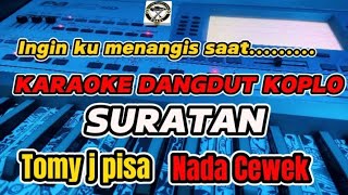 KARAOKE  SURATAN TOMY J PISA INGIN KU MENANGIS  VERSI DANGDUT KOPLO NADA CEWEK [upl. by Candis220]