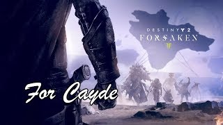 ForCayde  A Cayde Tribute [upl. by Rosse]