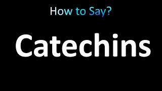 How to Pronounce Catechins correctly [upl. by Marozas]