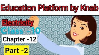 electricity class 10 part 2 education platform by knab [upl. by Portingale952]