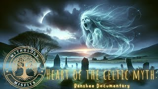 Banshee Documentary Heart of Celtic Myth Unveiled [upl. by Petr]