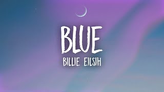 Billie Eilish  BLUE Lyrics [upl. by Dom]