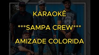 SAMPA CREW  AMIZADE COLORIDA KARAOKÊ [upl. by Nosirrag]