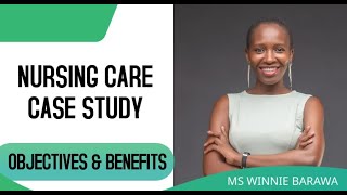 OBJECTIVES OF NURSING CARE CASE STUDY Why Is it IMPORTANT to Students [upl. by Ilahtan]