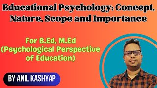 Educational Psychology Concept Nature Scope and Importance For BEd Psychological Pers of Edu [upl. by Adnoma]