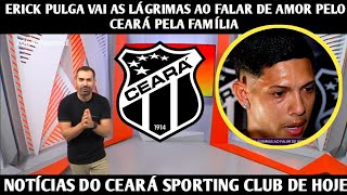 GLOBO ESPORTE CE  ERICK PULGA VAI AS LÁGRIMAS AO FALAR DE AMOR PELO CEARÁ PELA FAMÍLIA [upl. by Piwowar]