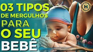 03 TIPOS DE MERGULHOS PARA O SEU BEBÊ [upl. by Saile126]