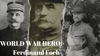 The Visionary Commander Ferdinand Foch of World War I [upl. by Rehpotsirk]