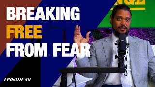 Breaking Free From Fear Making the Impossible Possible  Episode 40 [upl. by Einnov]