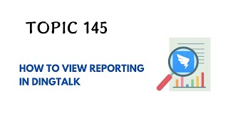 DINGTALK TOPIC 145  HOW TO VIEW REPORTING IN DINGTALK [upl. by Ylimme]