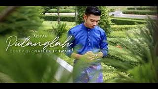 PULANGLAH AISHAH I cover by SYAFEEK IKHWAN [upl. by Sikorski650]