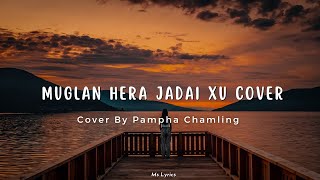 Muglan Hera Jadai Xu  Sanjeev Singh  Female Version  Pampha Chamling Lyrics Video [upl. by Oibirot506]