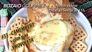 CAMEMBERT NO PÃO PROVOLETA Bozaio Gourmet  33 [upl. by Menendez]