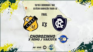 CHOROZINHO X REMO  VARJOTA  FINAL CAMPEONATO CEARENSE 50TÃO  2024 [upl. by Reggi39]