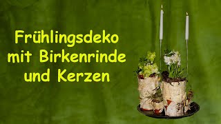 Frühlingsdeko  Blumenarrangement für den Frühling mit Birkenrinde und Kerzen selber machen [upl. by Ydde389]