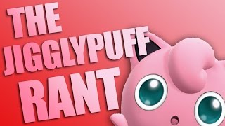 The Jigglypuff RANT [upl. by Milone784]