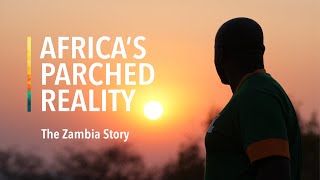 Africas Parched Reality The Zambia Story [upl. by Rasla819]