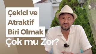 Çekici ve Atraktif Biri Olmak Çok mu Zor [upl. by Salome64]