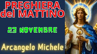 Preghiera del Mattino  Preghiera allArcangelo Michele 23 Novembre [upl. by Alyak]