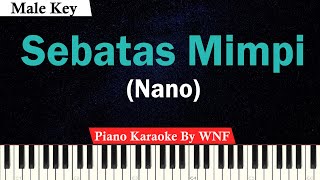 NANO  Sebatas Mimpi Karaoke Piano MALE KEY [upl. by Fey]