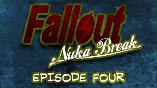 Fallout Nuka Break the series  Episode Four [upl. by Arded837]