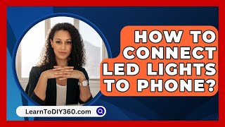 How To Connect Led Lights To Phone  LearnToDIY360com [upl. by Torrance62]