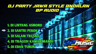 DJ PARTY JAWA STYLE ANDALAN BP AUDIO [upl. by Nilhtac]