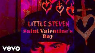 Little Steven  Saint Valentines Day Audio [upl. by Aicac]