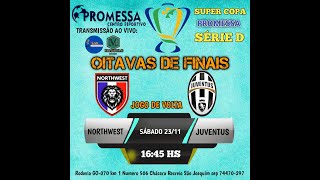 NORTHWEST X JUVENTUS OITAVAS DE FINAL DA SUPER COPA SERIE D JOGO DE VOLTA PROMESSA [upl. by Ardeid]