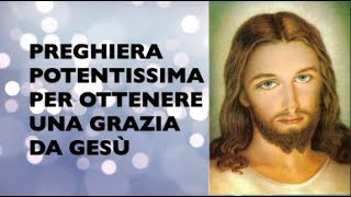 PREGHIERA POTENTISSIMA PER OTTENERE UNA GRAZIA DA GESÙ [upl. by Latsirc167]