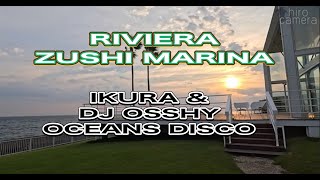 2024 08 RIVIERA ZUSHI MARINA OCEANS DISCO IKURA＆DJ OSSHY [upl. by Smiley]