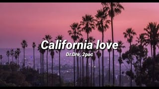 2pac ft DrDre  California Love Lyrics [upl. by Muriah32]